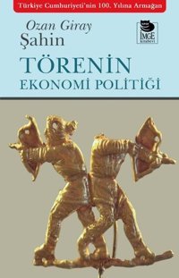 Törenin Ekonomi Politiği Ozan Giray Şahin İmge Kitabevi