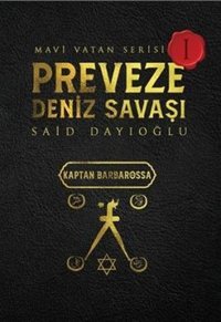 Preveze Deniz Savaşı - Mavi Vatan Serisi 1 Said Dayıoğlu Otantik Kitap