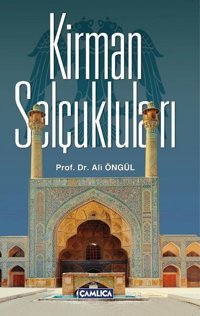 Kirman Selçukluları Ali Öngül Çamlıca Basım Yayın
