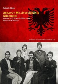 Arnavutluk Milliyetçilğinin Kökenleri Nathalie Clayer İstanbul Bilgi Üniv.Yayınları