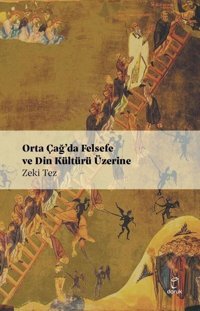 Orta Çağ'da Felsefe ve Din Kültürü Üzerine Zeki Tez Doruk Yayınları