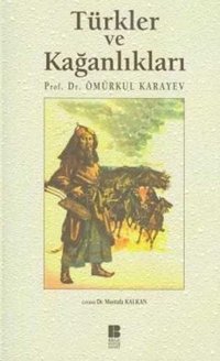 Türkler ve Kağanlıkları Ömürkul Karayev Bilge Kültür Sanat