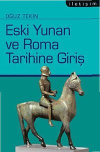 Eski Yunan ve Roma Tarihine Giriş Oğuz Tekin İletişim Yayınları