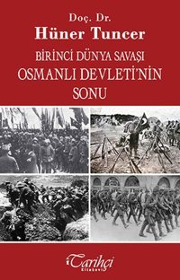 Birinci Dünya Savaşı Osmanlı Devletinin Sonu Tarihçi Kitabevi