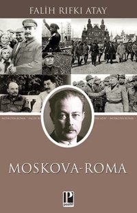 Moskova - Roma Falih Rıfkı Atay Pozitif Yayıncılık