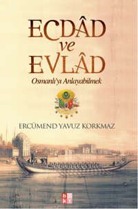 Ecdad ve Evlad Ercümend Yavuz Korkmaz Babıali Kültür