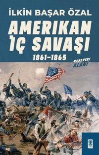 Amerikan İç Savaşı 1861-1865 İlkin Başar Özal Timaş Yayınları