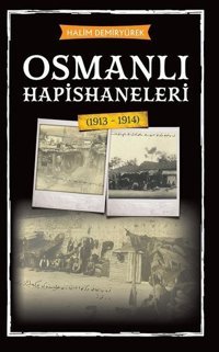 Osmanlı Hapishaneleri Halim Demiryürek Babıali Kültür