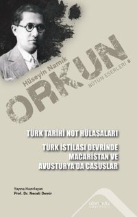 Türk Tarihi Not Hülasaları - Türk İstilası Devrinde Macaristan ve Avusturya'da Casuslar Hüseyin Namık Orkun Altınordu