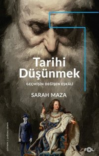 Tarihi Düşünmek - Geçmişin Değişen Eşkali Sarah Maza Fol Kitap
