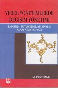 Yerel Yönetimlerde Değişim Yönetimi Polat Tuncer Ekin Basım Yayın