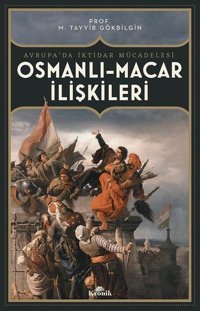 Osmanlı-Macar İlişkileri: Avrupa'da İktidar Mücadelesi M. Tayyib Gökbilgin Kronik Kitap