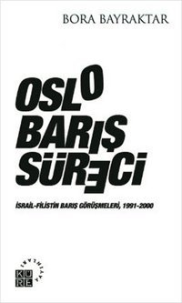 Oslo Barış Süreci Bora Bayraktar Küre Yayınları