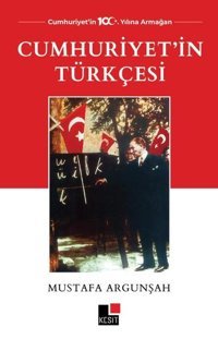 Cumhuriyet'in Türkçesi Mustafa Argunşah Kesit Yayınları