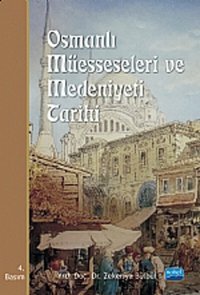 Osmanlı Müesseseleri ve Medeniyeti Tarihi Zekeriya Bülbül Nobel Akademik Yayıncılık