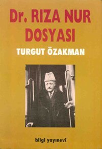 Dr. Rıza Nur Dosyası Turgut Özakman Bilgi Yayınevi