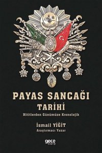 Payas Sancağı Tarihi-Hititlerden Günümüze Kronolojik İsmail Yiğit Gece Kitaplığı