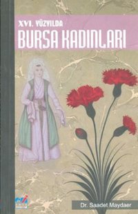 16. Yüzyılda Bursa Kadınları Saadet Maydaer Emin Yayınları
