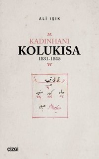 Kadınhanı Kolukısa 1831 - 1845 Ali Işık Çizgi Kitabevi