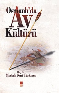Osmanlı'da Av Kültürü Nuri Türkmen Bilge Kültür Sanat