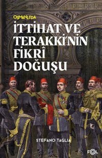 Osmanlı'da İttihat ve Terakki'nin Fikri Doğuşu Stefano Taglia Fol Kitap