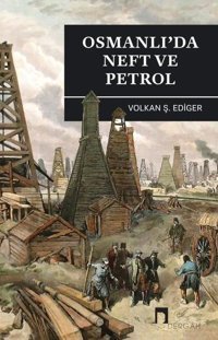 Osmanlı'da Neft ve Petrol Volkan Ş. Ediger Dergah Yayınları