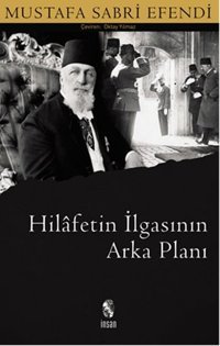 Hilafetin İlgasının Arka Planı Mustafa Sabri Efendi İnsan Yayınları