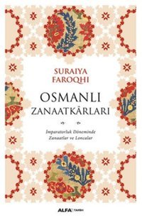 Osmanlı Zanaatkarları Suraiya Faroqhi Alfa Yayıncılık