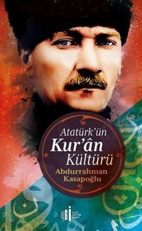 Atatürk'ün Kuran Kültürü Abdurrahman Kasapoğlu İlgi Kültür Sanat Yayınları