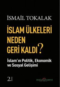 İslam Ülkeleri Neden Geri Kaldı? İsmail Tokalak Doğu Kitabevi