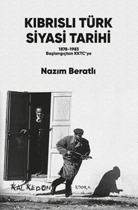 Kıbrıslı Türk Siyasi Tarihi 1878-1989 Başlangıçtan KKTC'ye Nazım Beratlı Kalkedon