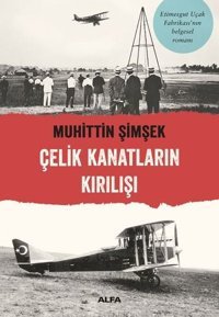 Çelik Kanatların Kırılışı Muhittin Şimşek Alfa Yayıncılık