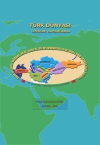 Türk Dünyası Üzerine Yazdıklarım Abdurrahman Güzel Akçağ Yayınları