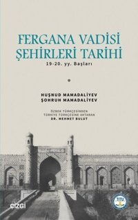 Fergana Vadisi Şehirleri Tarihi 19. 20. yy. Başları Huşnud Mamadaliyev Çizgi Kitabevi