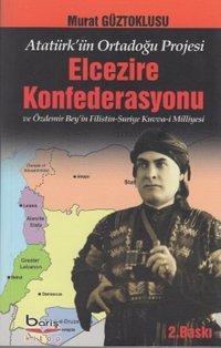 Elcezire Konfederasyonu ve Özdemir Bey'in Filistin -Suriye Kuvva-i Milliyesi Murat Güztoklusu Barış Platin