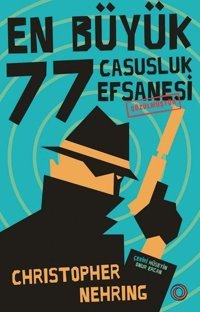 En Büyük 77 Casusluk Efsanesi Çözülmüştür Christopher Nehring Orenda