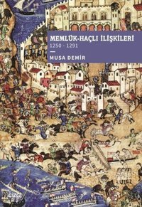 Memlük - Haçlı İlişkileri 1250-1291 Musa Demir Çizgi Kitabevi