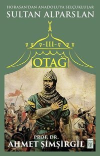 Otağ 3-Sultan Alparslan Ahmet Şimşirgil Timaş Yayınları