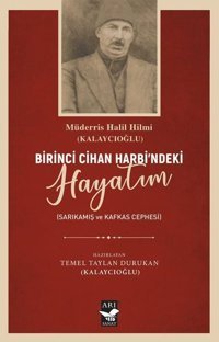 Birinci Cihan Harbi'ndeki Hayatım - Sarıkamış Kafkas Cephesi Kolektif Arı Sanat Yayınevi