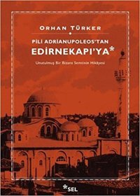 Pili Adrianupoleos'tan Edirnekapı'ya Orhan Türker Sel Yayıncılık