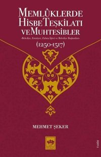 Memlüklerde Hisbe Teşkilatı ve Muhtesibler Mehmet Şeker Ötüken Neşriyat