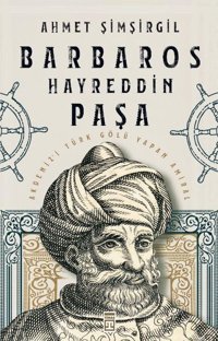Barbaros Hayreddin Paşa Ahmet Şimşirgil Timaş Yayınları