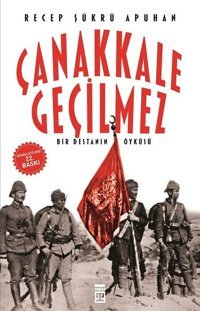 Çanakkale Geçilmez Recep Şükrü Apuhan Timaş Yayınları