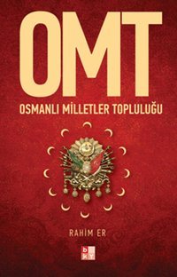 OMT Osmanlı Milletler Topluluğu Rahim Er Babıali Kültür