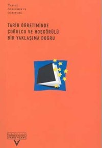 Tarih Öğreniminde Çoğulcu ve Hoşgörülü Bir Yaklaşıma Doğru Tarih Vakfı Yurt Yayınları
