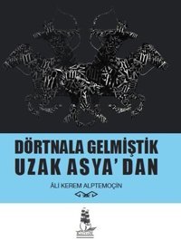 Dörtnala Gelmiştik Uzak Asya'dan Ali Kerem Alptemoçin Kalyon