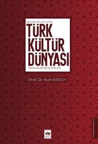 Türk Kültür Dünyası - Gelenekten Geleceğe Makaleler İncelemeler Ruhi Ersoy Ötüken Neşriyat