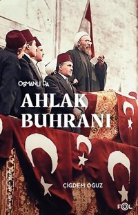 Osmanlı'da Ahlak Buhranı Çiğdem Oğuz Fol Kitap