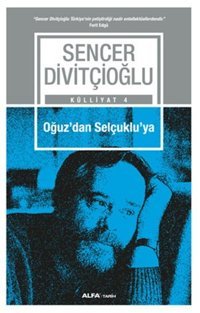 Oğuz'dan Selçuklu'ya Sencer Divitçioğlu Alfa Yayıncılık