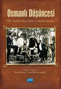 Osmanlı Düşüncesi: 19. Yüzyılda Bilim Felsefe ve İdeoloji Antolojisi Kolektif Nobel Akademik Yayıncılık
